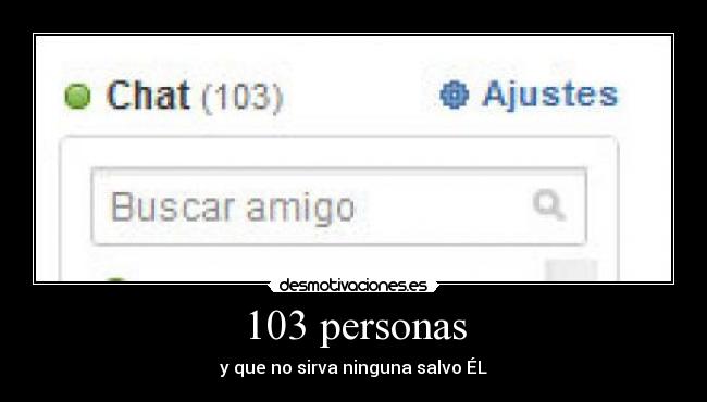 103 personas - y que no sirva ninguna salvo ÉL