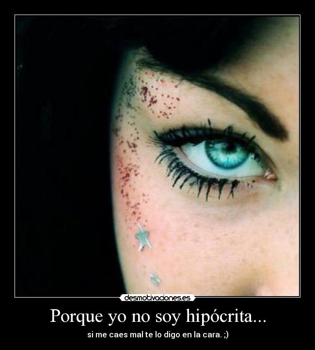Porque yo no soy hipócrita... -