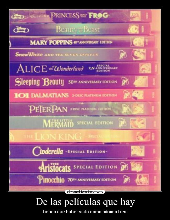 De las películas que hay - tienes que haber visto como mínimo tres.