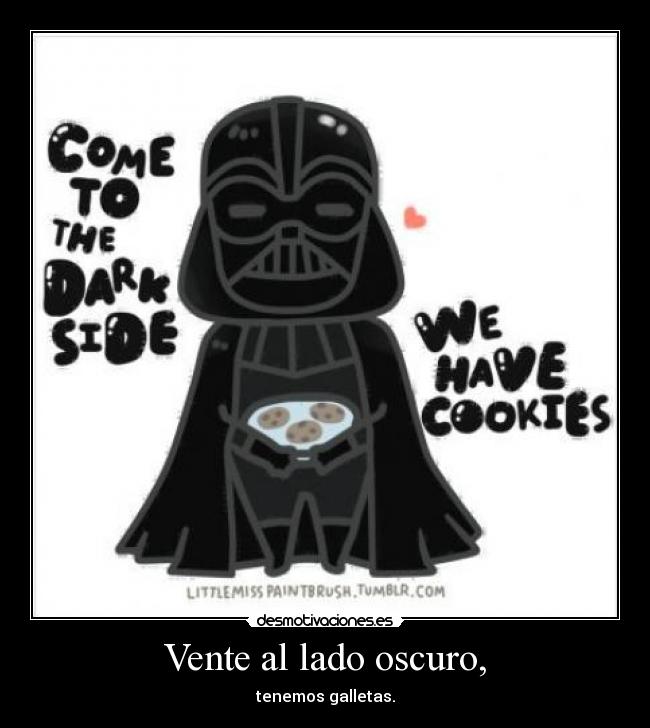Vente al lado oscuro, -