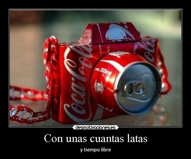 Con unas cuantas latas - 