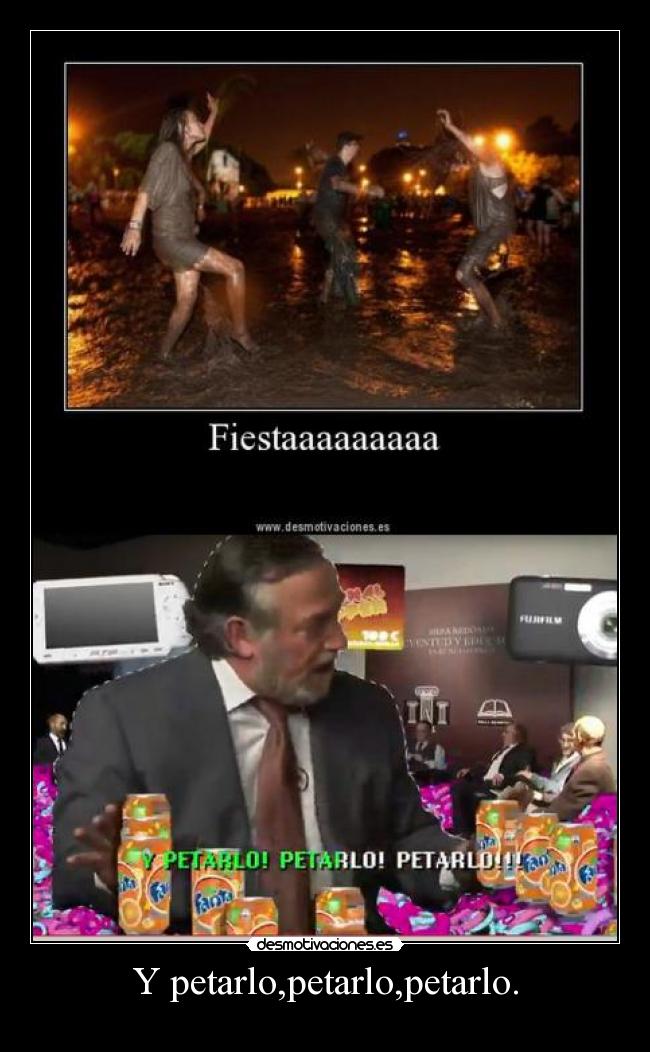 Y petarlo,petarlo,petarlo. - 