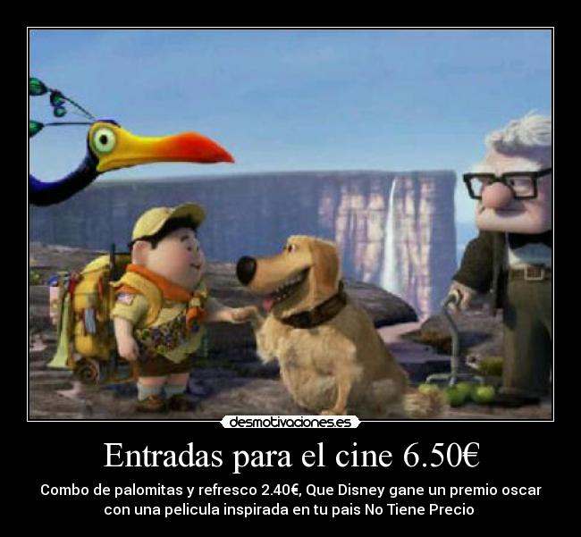 Entradas para el cine 6.50€ - Combo de palomitas y refresco 2.40€, Que Disney gane un premio oscar
con una pelicula inspirada en tu pais No Tiene Precio 