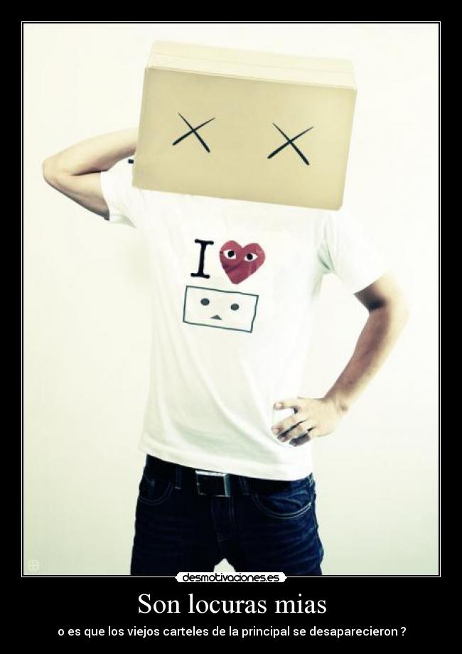 Son locuras mias - o es que los viejos carteles de la principal se desaparecieron ?