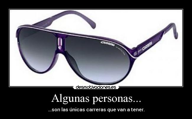 Algunas personas... -