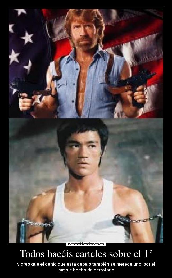 Todos hacéis carteles sobre el 1º - y creo que el genio que está debajo también se merece uno, por el
simple hecho de derrotarlo