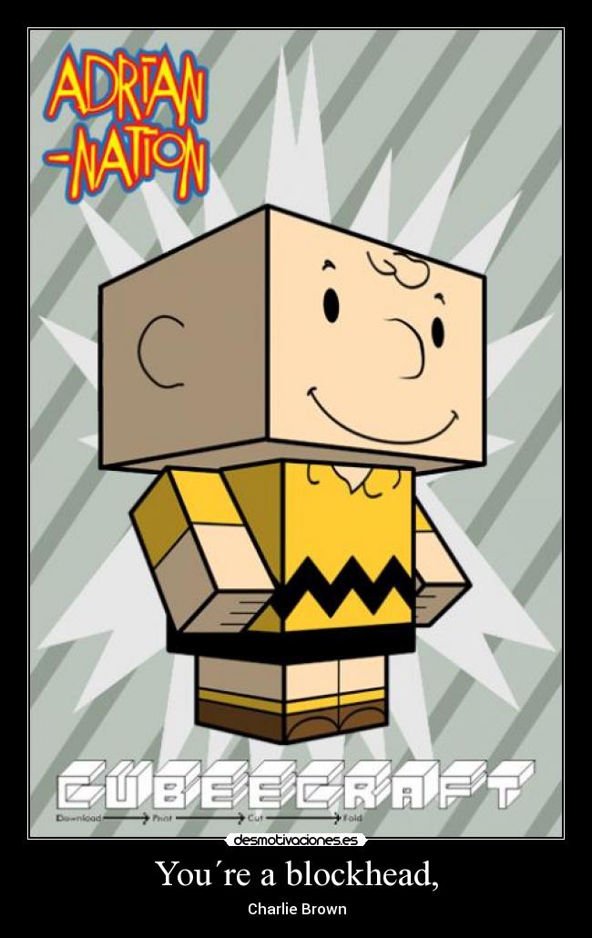 You´re a blockhead, - 