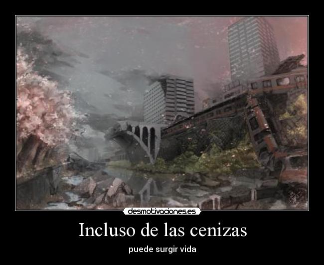 Incluso de las cenizas - puede surgir vida