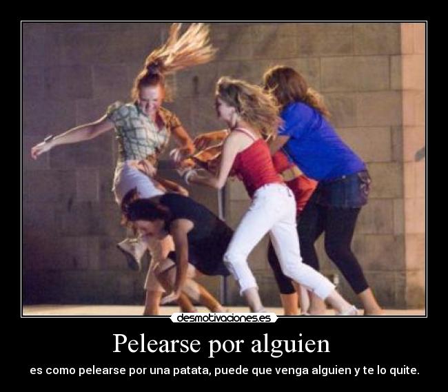 Pelearse por alguien  - 