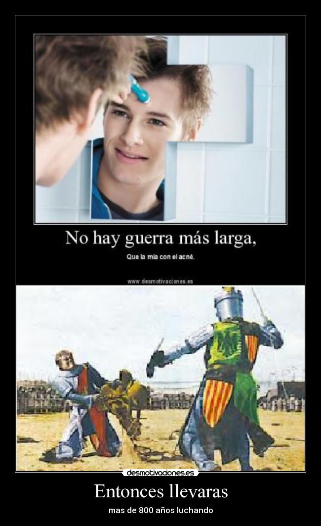 Entonces llevaras - mas de 800 años luchando