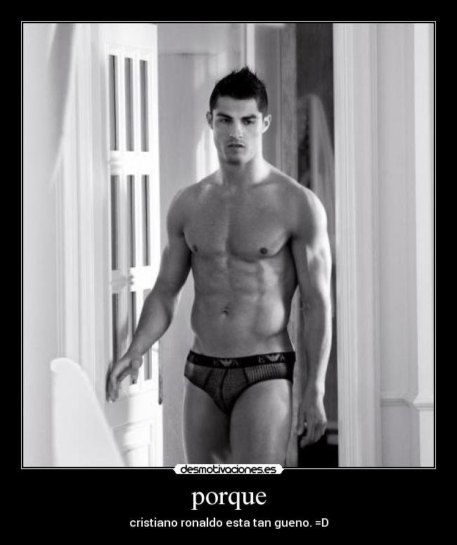porque - cristiano ronaldo esta tan gueno. =D