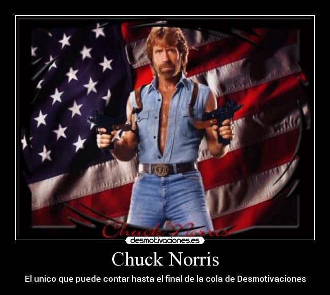 Chuck Norris - El unico que puede contar hasta el final de la cola de Desmotivaciones