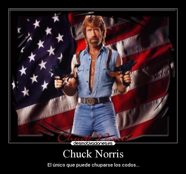 Chuck Norris - El único que puede chuparse los codos...
