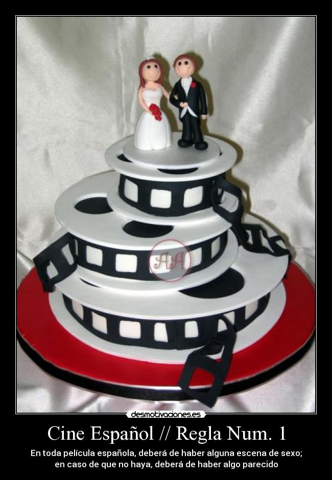 Cine Español // Regla Num. 1 - En toda película española, deberá de haber alguna escena de sexo;
en caso de que no haya, deberá de haber algo parecido