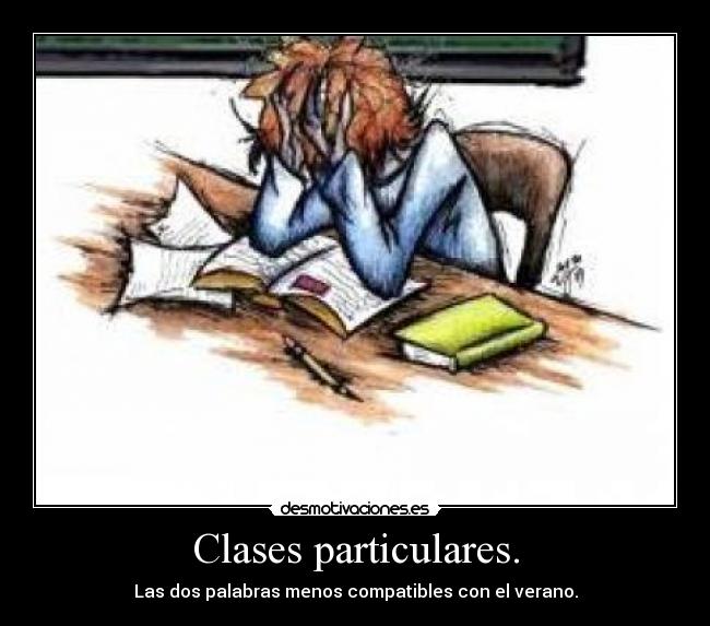 Clases particulares. - Las dos palabras menos compatibles con el verano.