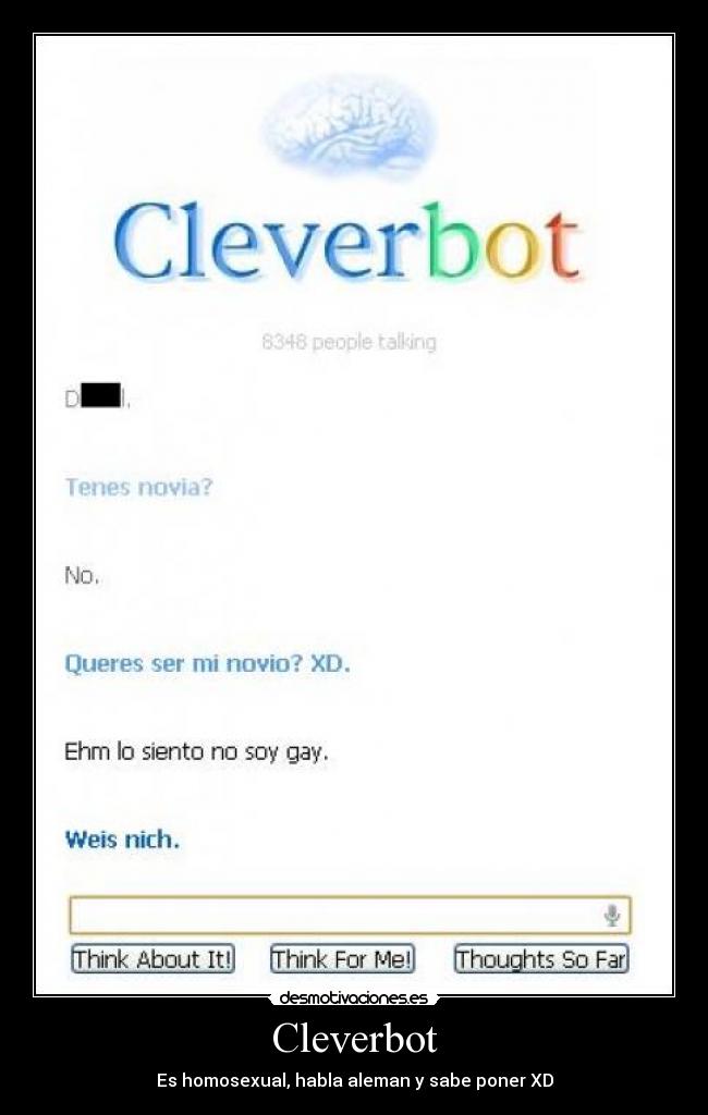 Cleverbot - Es homosexual, habla aleman y sabe poner XD