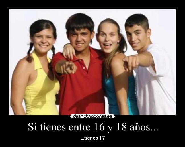 Si tienes entre 16 y 18 años... -