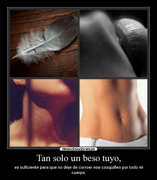 Tan solo un beso tuyo, -