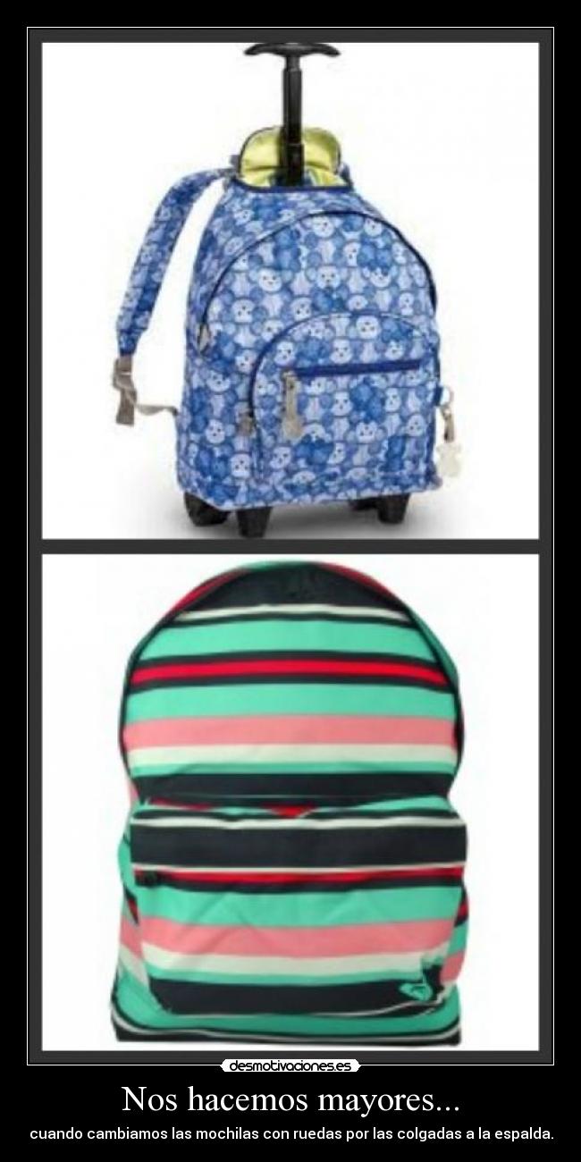 Nos hacemos mayores... - cuando cambiamos las mochilas con ruedas por las colgadas a la espalda.