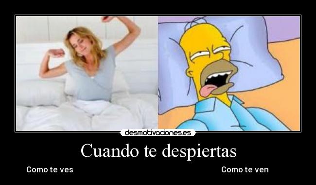 Cuando te despiertas - Como te ves Como te ven