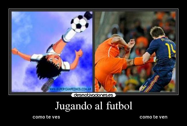 Jugando al futbol - como te ves como te ven