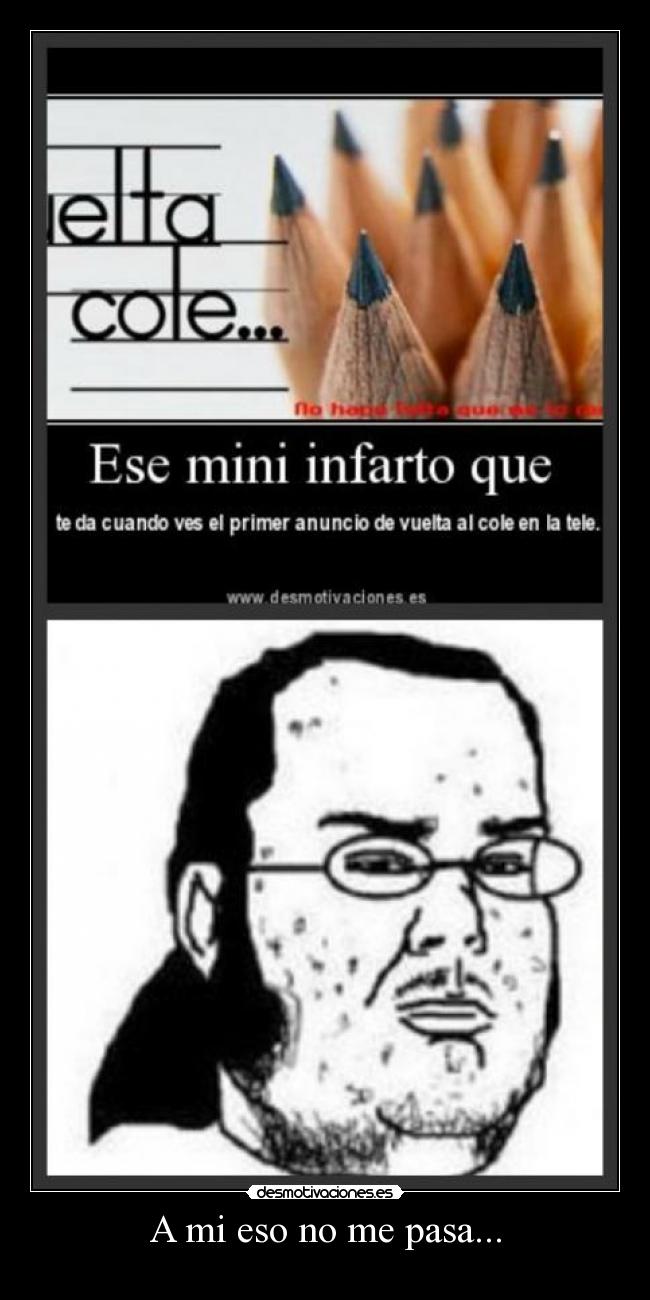 A mi eso no me pasa... -