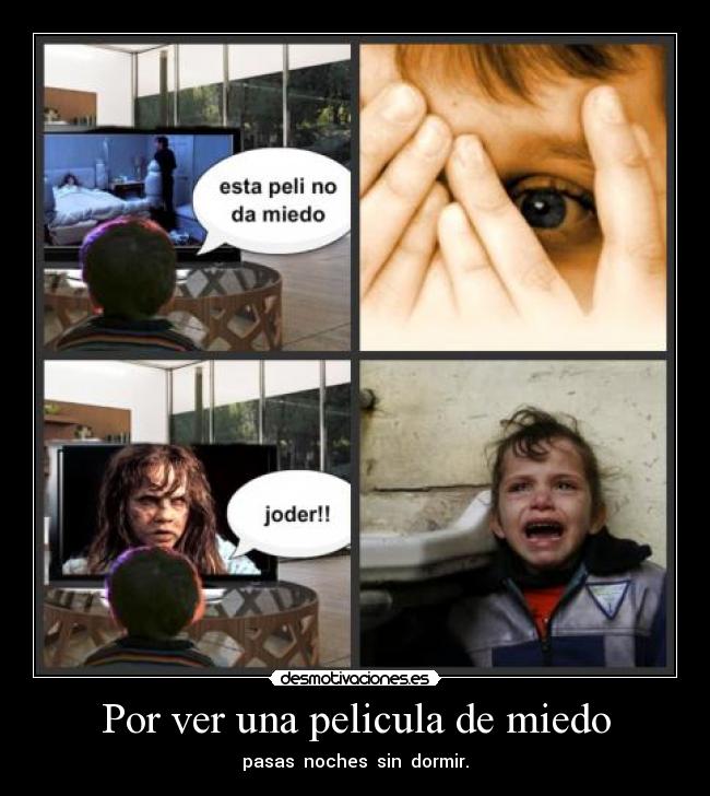Por ver una pelicula de miedo -