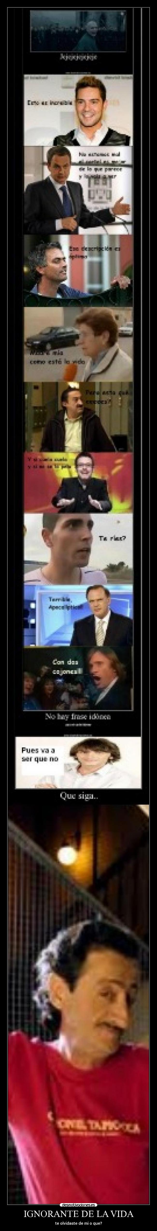 IGNORANTE DE LA VIDA - te olvidaste de mi o que?