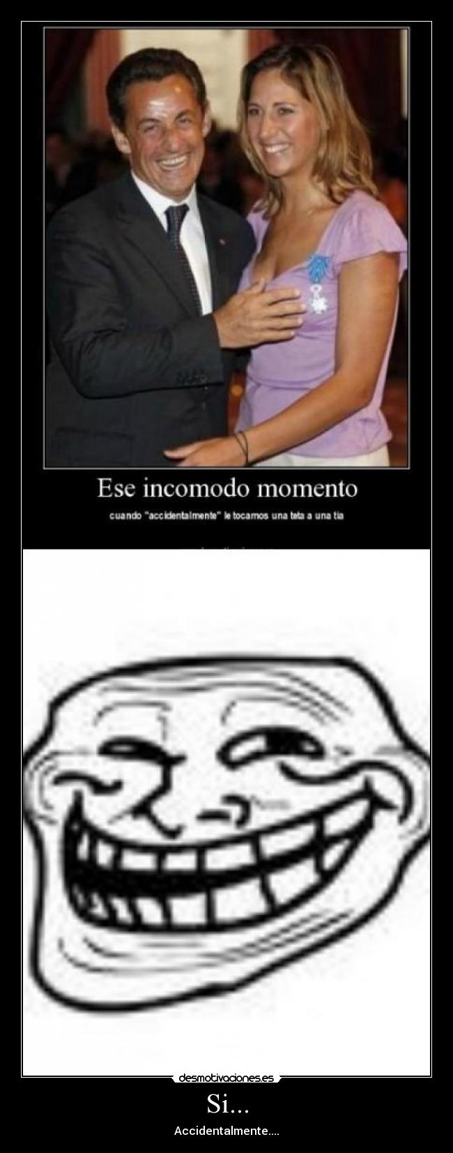 Si... - Accidentalmente....