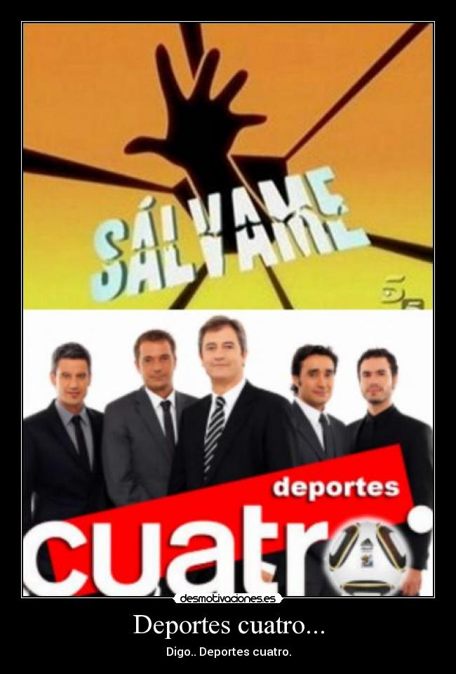 Deportes cuatro... - Digo.. Deportes cuatro.