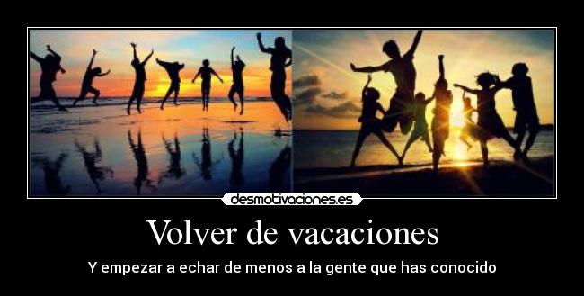 Volver de vacaciones - Y empezar a echar de menos a la gente que has conocido