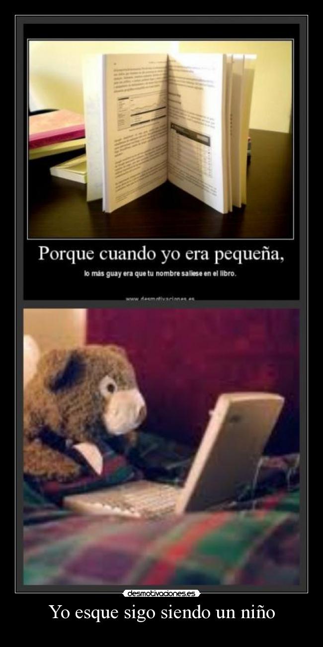 Yo esque sigo siendo un niño -