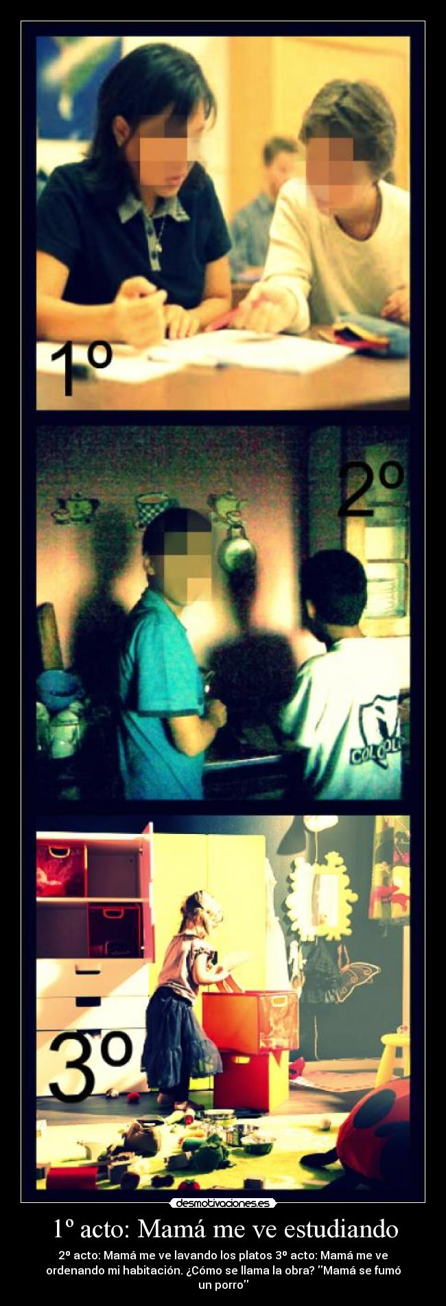 1º acto: Mamá me ve estudiando -