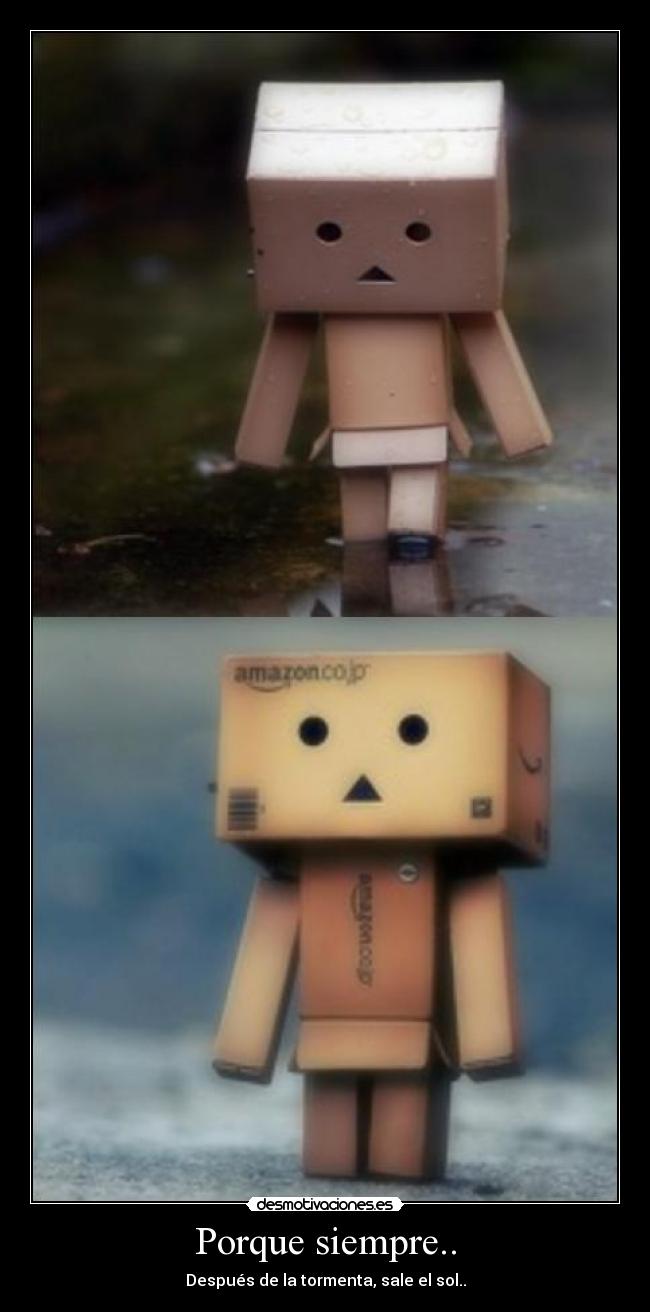 Porque siempre.. - Después de la tormenta, sale el sol..