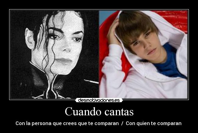 Cuando cantas - Con la persona que crees que te comparan / Con quien te comparan