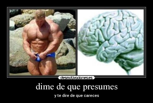 dime de que presumes - 