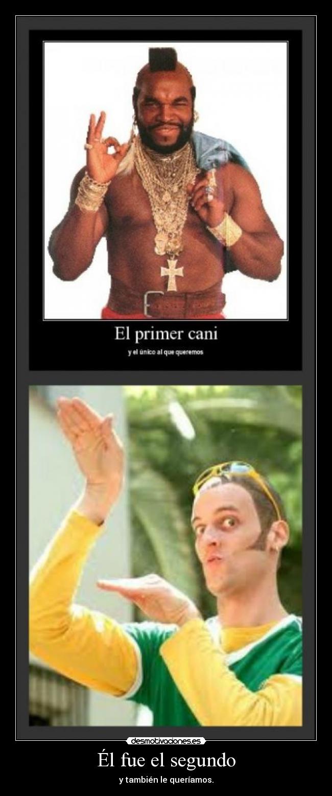 Él fue el segundo - y también le queríamos.