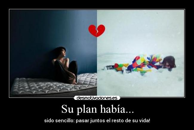 Su plan había... -