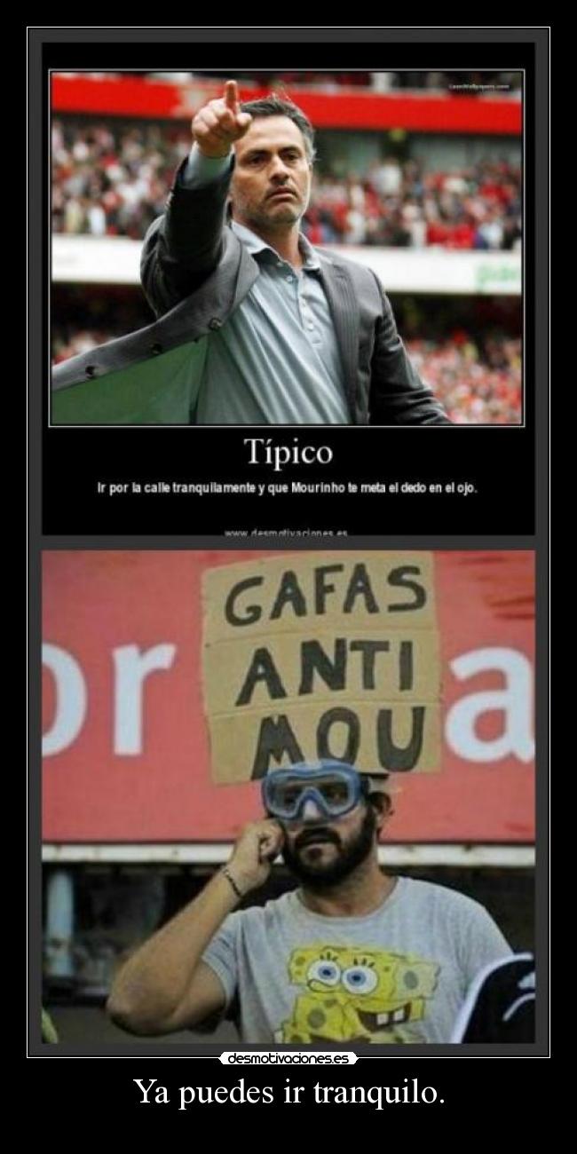 Ya puedes ir tranquilo. -