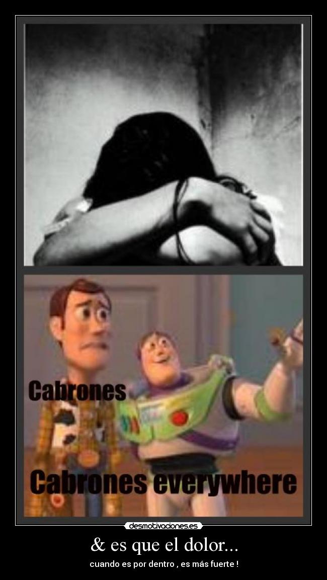 & es que el dolor... -