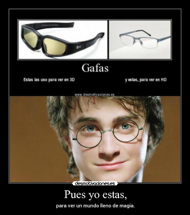 Pues yo estas, - para ver un mundo lleno de magia.