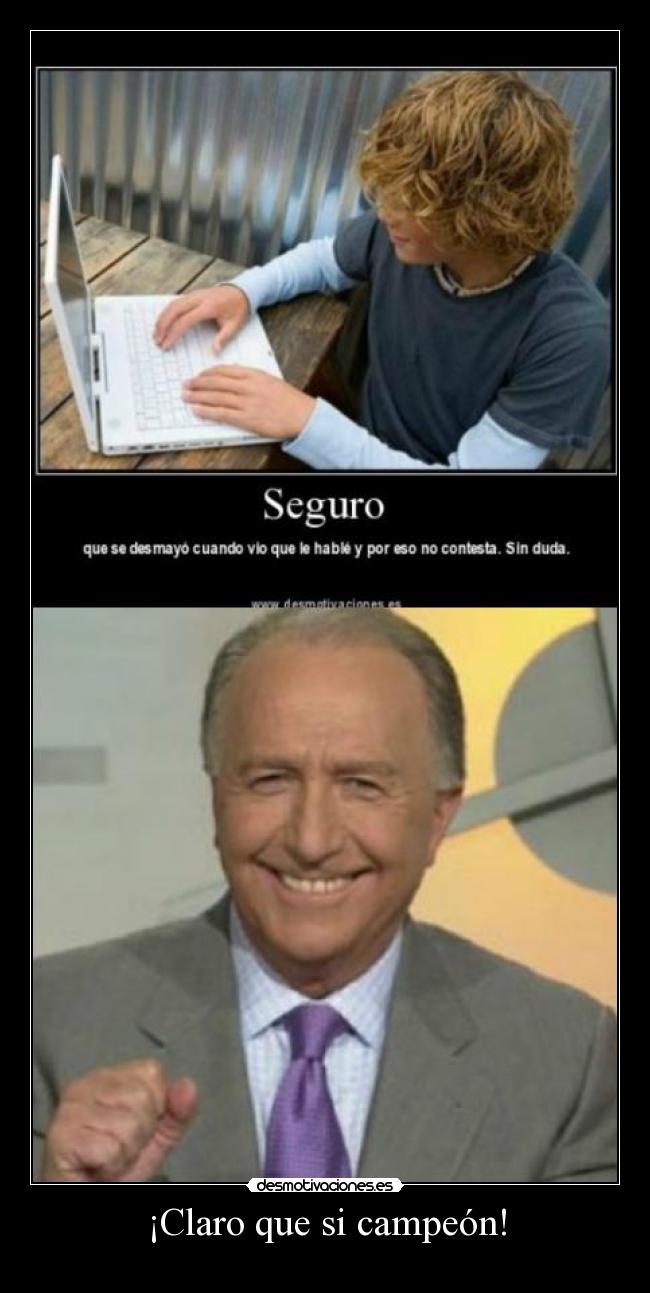 ¡Claro que si campeón! -