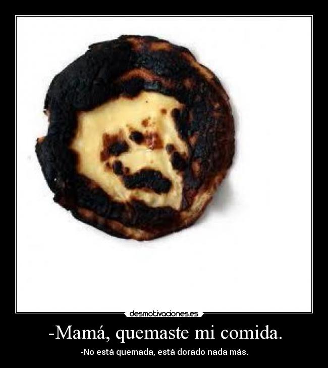 carteles comida quemado comida mama desmotivaciones