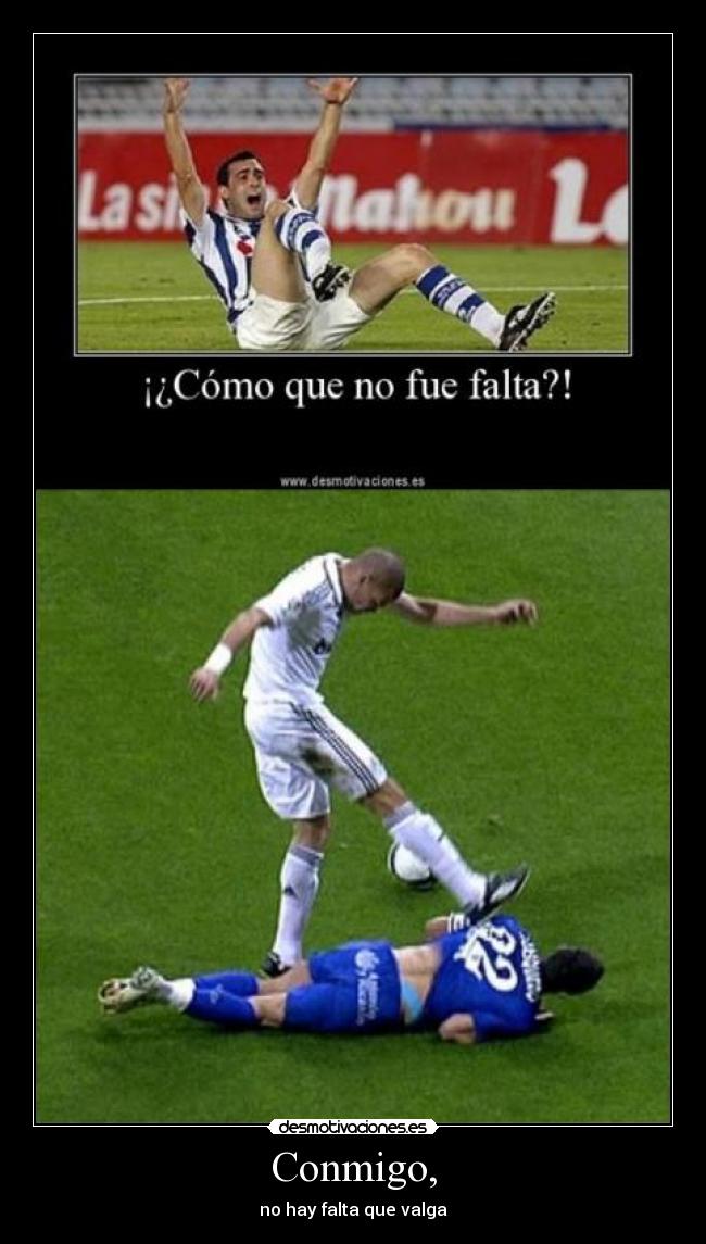 Conmigo, - no hay falta que valga