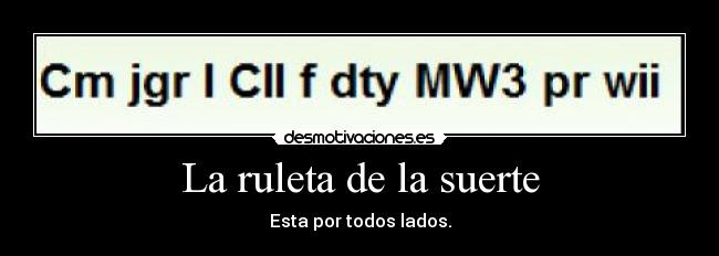 La ruleta de la suerte - Esta por todos lados.