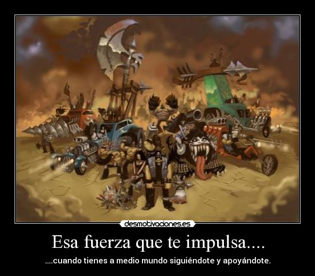 Esa fuerza que te impulsa.... - 