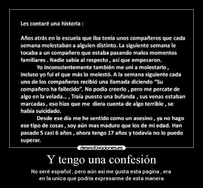 Y tengo una confesión - No seré español , pero aún asi me gusta esta pagina , era
en la unica que podría expresarme de esta manera.