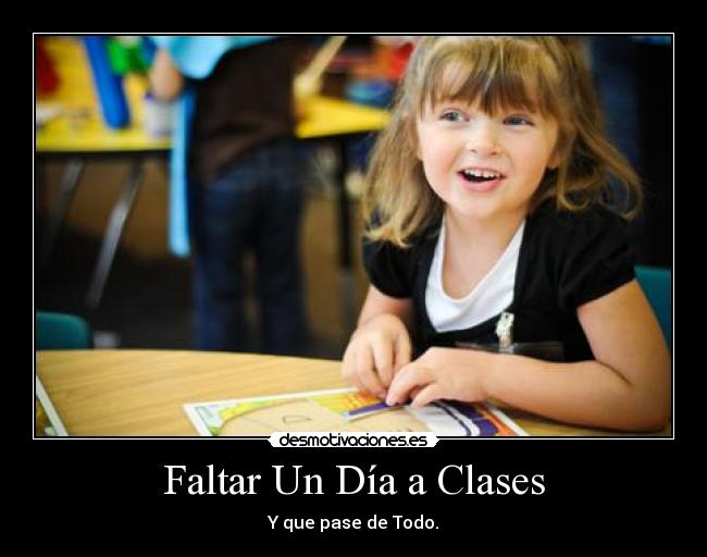Faltar Un Día a Clases - Y que pase de Todo.