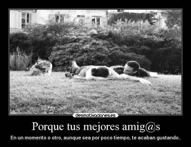 Porque tus mejores amig@s -