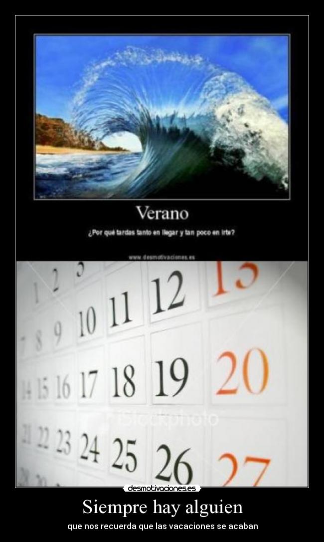 Siempre hay alguien - que nos recuerda que las vacaciones se acaban